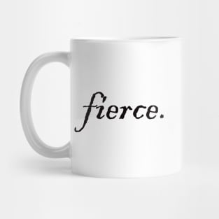 fierce. Mug